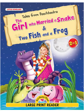 Little Scholarz Tales from Panchtantra-The Girl who Married a Snake & Two Fish and a Frog